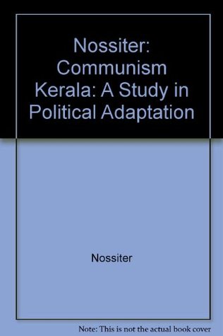 Communism in Kerala: A Study in Political Adaptation (Hardcover)