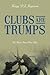 Clubs Are Trumps: The Road From Plum Run
