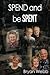 Spend and be Spent by Bryan Webb