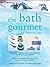 The Bath Gourmet by Rhonda Van The Bath Gourmet by Rhonda Van