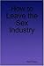 How to Leave the Sex Industry