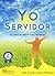 YO SERVIDOR: El arte de servir para triunfar (3ra Edición ampliada) (Spanish Edition)