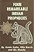 Four remarkable Indian prophecies of the Navajos, Toltecs, Mayas and Indians of Idaho