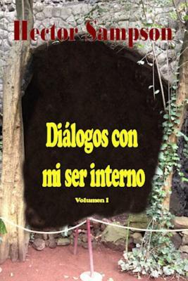 Diálogos con mi ser interno: Volumen I (Dilogos con mis ser interno) (Spanish Edition)