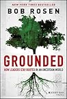 Grounded: How Leaders Stay Rooted in an Uncertain World