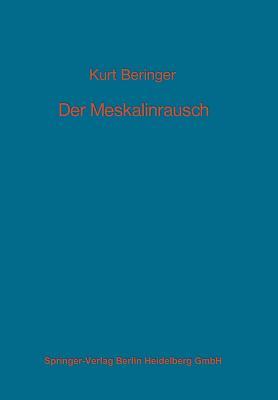 Der Meskalinrausch: Seine Geschichte und Erscheinungsweise (Monographien aus dem Gesamtgebiete der Neurologie und Psychiatrie) (German Edition)