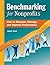 Benchmarking for Nonprofits: How to Measure, Manage, and Improve Performance