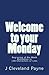 Welcome To Your Monday by J. Cleveland Payne