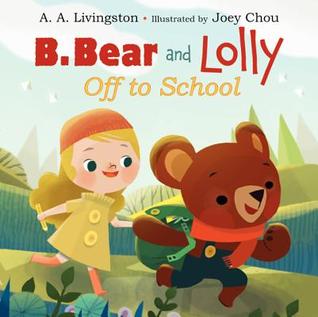 B. Bear and Lolly: Off to School: A Heartwarming Story About Friendship and First Day Jitters for Children (Ages 4-8)