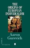 The Origins of European Individualism (Making of Europe) The Origins of European Individualism (Making of Europe)