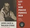 Let Us Now Praise Famous Men by James Agee