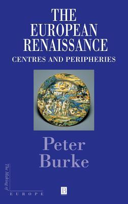 The European Renaissance: Centres and Peripheries (Making of Europe)