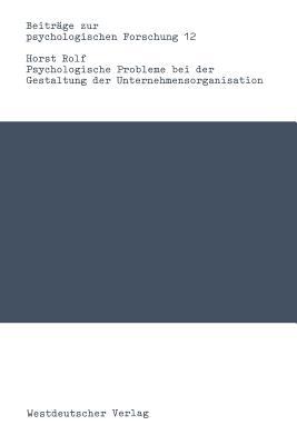 Psychologische Probleme bei der Gestaltung der Unternehmensorganisation (Beiträge zur psychologischen Forschung, 12) (German Edition)