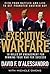 Executive Warfare: 10 Rules of Engagement for Winning Your War for Success