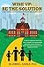 Wise Up: Be the Solution: Establish a Learning Culture in Your Home and Help Your Child Succeed in School