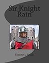 Sir Knight Rain by Dionne Fields Sir Knight Rain by Dionne Fields