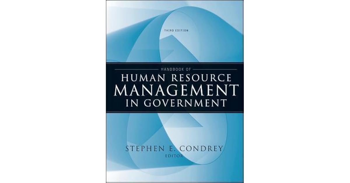 Handbook of Human Resource Management in Government by Stephen E. Condrey