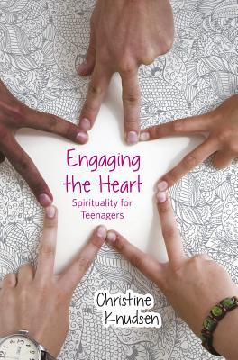 Engaging the Heart: Spirituality for Teenagers