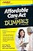 Affordable Care Act For Dummies (For Dummies Series)
