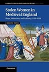 Stolen Women in Medieval England: Rape, Abduction, and Adultery, 1100–1500