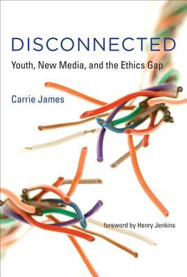 Disconnected: Youth, New Media, and the Ethics Gap (Hardcover)