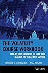 The Volatility Course Workbook: Step-by-Step Exercises to Help You Master The Volatility Course The Volatility Course Workbook: Step-by-Step Exercises to Help You Master The Volatility Course