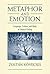 Metaphor and Emotion: Language, Culture, and Body in Human Feeling (Studies in Emotion and Social Interaction)