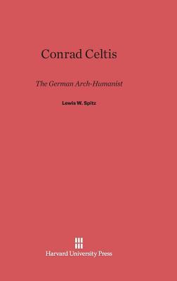 Conrad Celtis: The German Arch-Humanist (Hardcover)