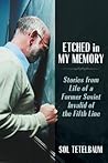 Etched in My Memory by Sol Tetelbaum