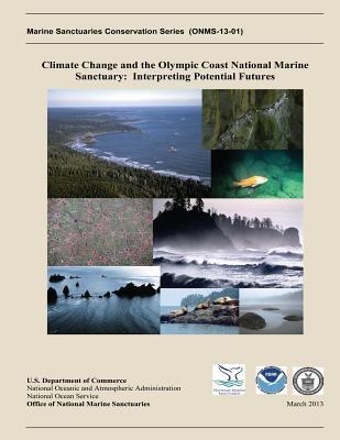 Climate Change and the Olympic Coast National Marine Sanctuary: Interpreting Potential Futures (Marine Sanctuaries Conservation (Onms-13-01))