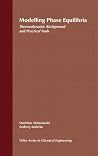 Modelling Phase Equilibria: Thermodynamic Background and Practical Tools Modelling Phase Equilibria: Thermodynamic Background and Practical Tools
