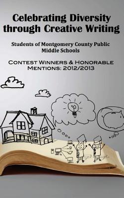 Celebrating Diversity through Creative Writing: Winners & Honorable Mentions: 2012/2013