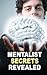 Mentalist Secrets Revealed: The Book Mentalists Don?t Want You To See!