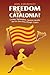 Freedom for Catalonia?: Cat...