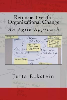 Retrospectives for Organizational Change: An Agile Approach