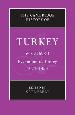 The Cambridge History of Turkey, Volume 1: Byzantium to Turkey, 1071-1453 (Hardcover)