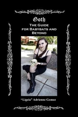 Goth: The Guide for Babybats and Beyond (Paperback)
