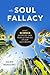 The Soul Fallacy