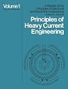 Principles of Heavy Current Engineering (A review of the Principles of Electrical & Electronic Engineering) Principles of Heavy Current Engineering (A review of the Principles of Electrical & Electronic Engineering)