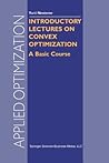 Introductory Lectures on Convex Optimization (Applied Optimization) Introductory Lectures on Convex Optimization (Applied Optimization)