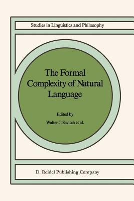 The Formal Complexity of Natural Language (Studies in Linguistics and Philosophy)
