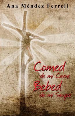 Comed de mi Carne, Bebed de mi Sangre
