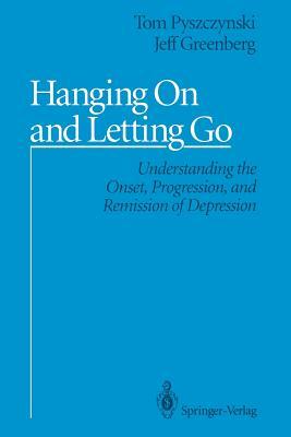 Hanging On and Letting Go: Understanding the Onset, Progression, and Remission of Depression (Paperback)