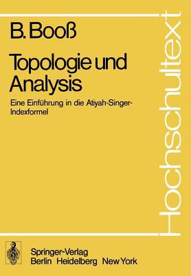 Topologie und Analysis: Einführung in die Atiyah-Singer-Indexformel (Hochschultext)