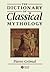 The Dictionary of Classical Mythology