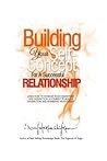 Building Your Self-Concept for a Successful Relationship: Learn How to Increase Your Confidence and Satisfaction in Yourself to Build a Satisfactory and Rewarding Relationship