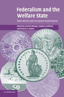 Federalism and the Welfare State: New World and European Experiences (Paperback)