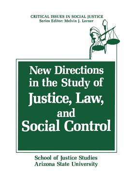 New Directions in the Study of Justice, Law, and Social Control (Critical Issues in Social Justice)