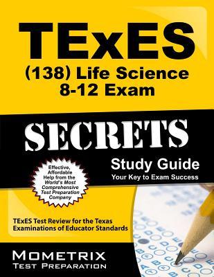 TExES Life Science 8-12 (138) Secrets Study Guide: TExES Test Review for the Texas Examinations of Educator Standards