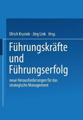 Führungskräfte und Führungserfolg: Neue Herausforderungen für das strategische Management (German Edition)